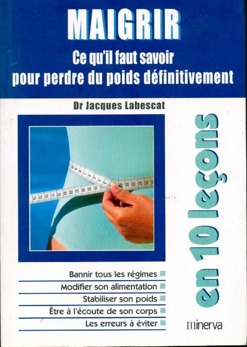 Livrenpoche : Maigrir en 10 leçons. Ce qu'il faut savoir pour perdre du poids définitivement - Jacques Labescat - Livre