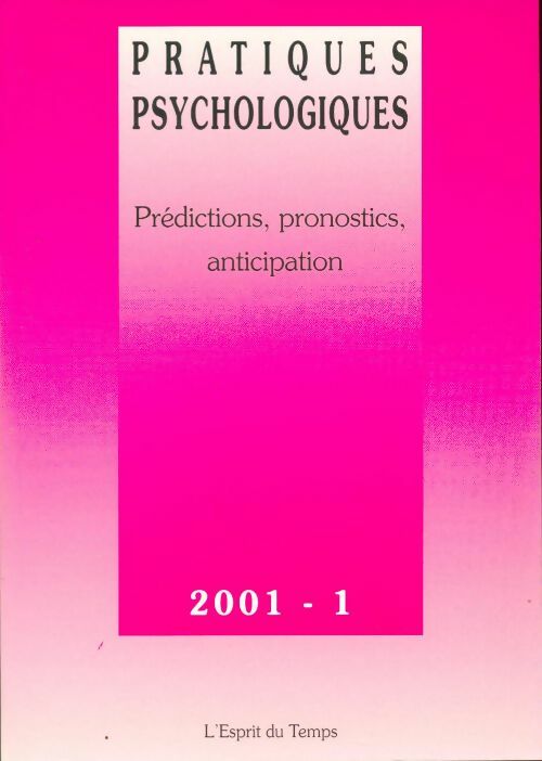 Pratiques psychologiques n°2001-1 : Prédictions, pronostics - Collectif -  Pratiques psychologiques - Livre
