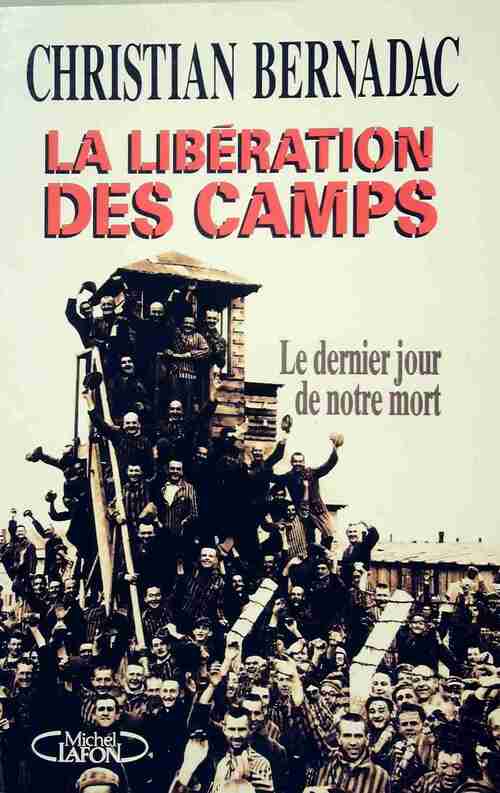 Livrenpoche : La libération des camps - Christian Bernadac - Livre