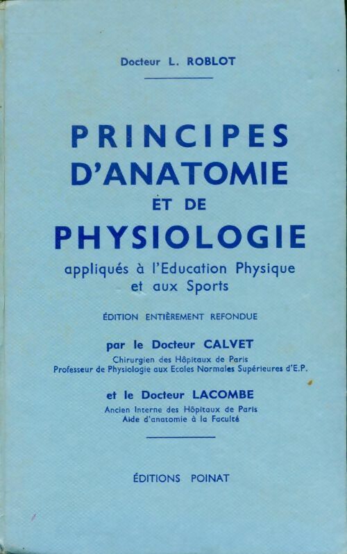 Livrenpoche : Principes d'anatomie et de physiologie appliqués à l'éducation physique et aux sports - L. Roblot - Livre
