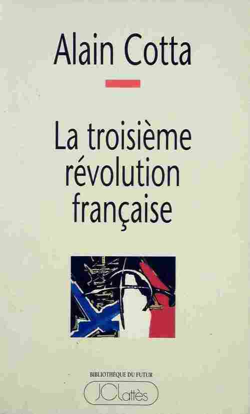 La troisième révolution française - Alain Cotta - Livre