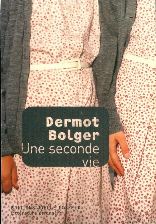 Une seconde vie - Dermot Bolger -  Losfeld GF - Livre