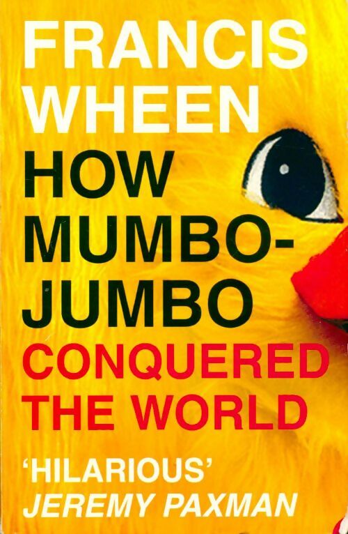 Livrenpoche : How mumbo jumbo conquered the world - Francis Wheen - Livre