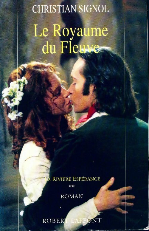 Livrenpoche : La rivière Espérance Tome II : Le royaume du fleuve - Christian Signol - Livre