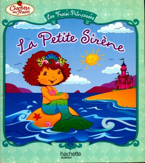Livrenpoche : Les fraisi-princesses. La petite sirène - Megan E. Bryant - Livre