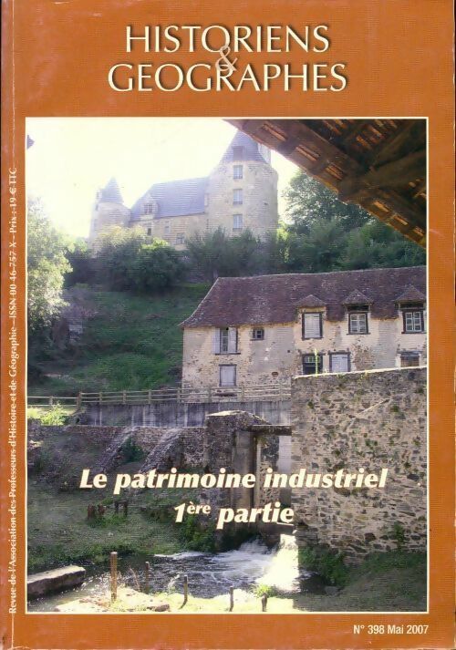 Historiens & géographes n°398 : Le patrimonie industriel 1ère partie - Collectif -  Historiens & géographes - Livre