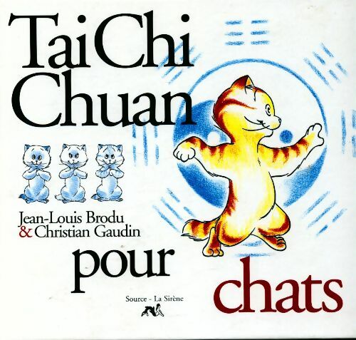 Tai-Chi-Chuan pour chats - Christian Gaudin -  La source GF - Livre