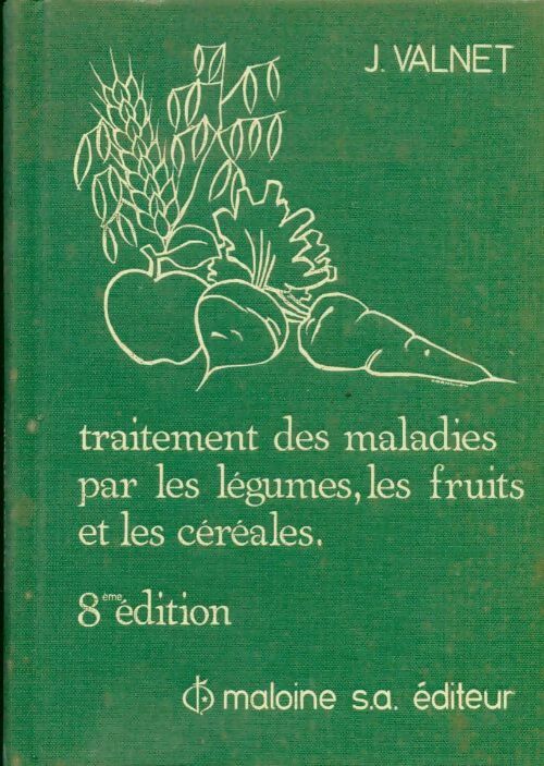 Livrenpoche : Traitement des maladies par les légumes, les fruits et les céréales - Dr Jean Valnet - Livre