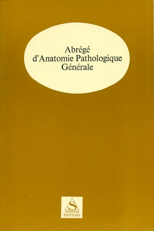 Abrege d'anatomie pathologique générale - J. Roujeau -  Sandoz GF - Livre