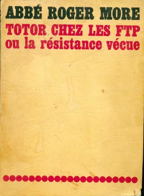 Livrenpoche : Totor chez les FTP ou la résistance vécue - Roger Abbé More - Livre
