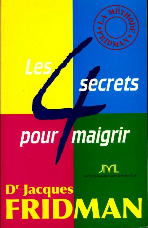 Les 4 secrets pour maigrir - Jacques Fridman -  Jacques-Marie Laffont GF - Livre