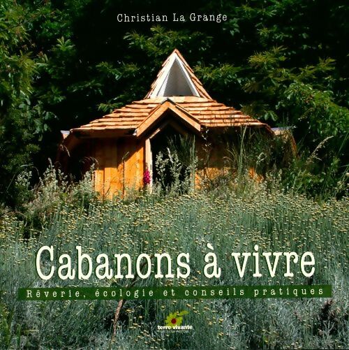 Livrenpoche : Cabanons à vivre. Rêverie, écologie et conseils pratiques - Christian Lagrange - Livre