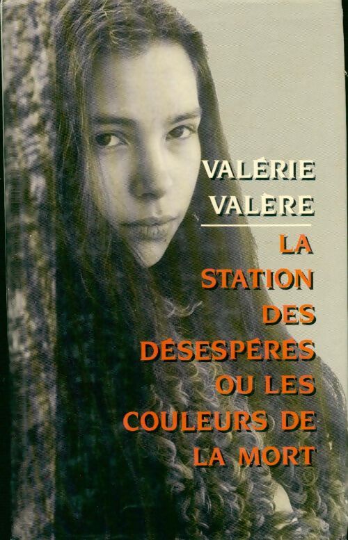 Livrenpoche : La station des désespérés ou les couleurs de la mort - Valère Valérie - Livre