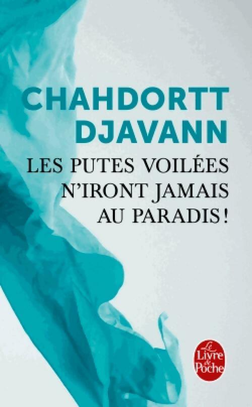 Livrenpoche : Les Putes voilées n'iront jamais au paradis - Chahdortt Djavann - Livre