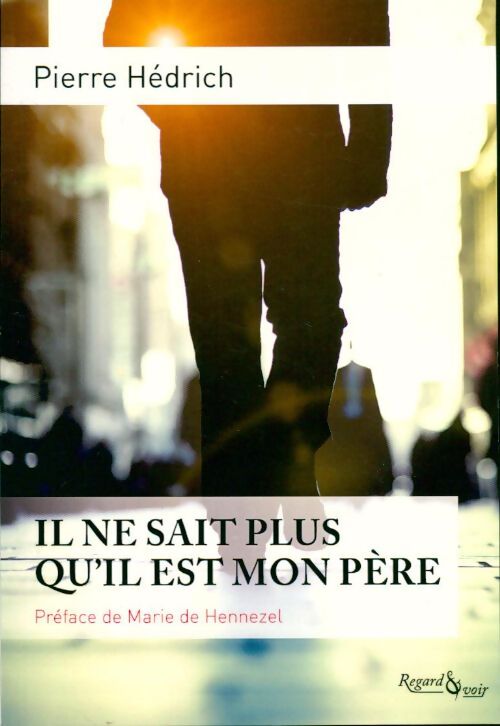 Il ne sait plus qu'il est mon père - Pierre Hédrich - Livre