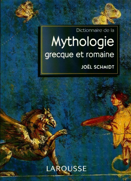 Livrenpoche : Dictionnaire de la mythologie grecque et romaine - Joël Schmidt - Livre