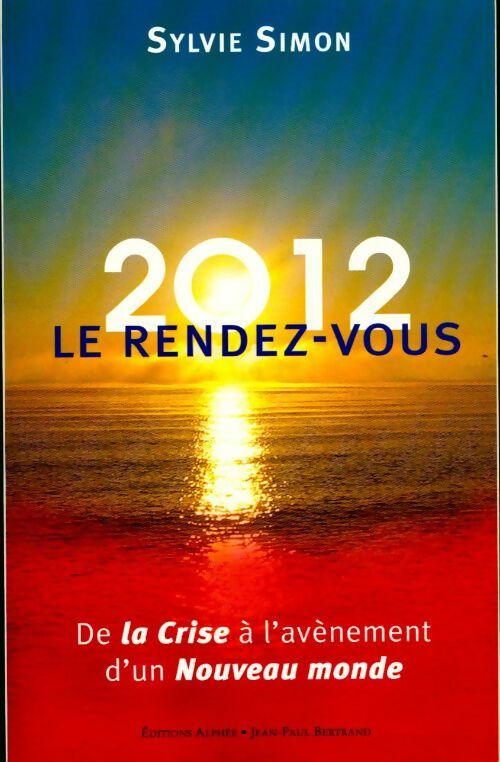 Livrenpoche : 2012 le rendez-vous. De la crise à l'avènement d'un nouveau monde - Sylvie Simon - Livre