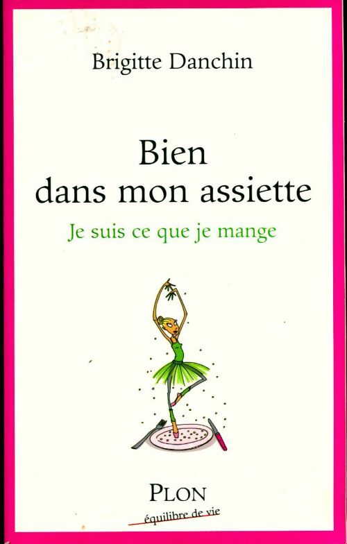 Livrenpoche : Bien dans mon assiette. Je suis ce que je mange - Brigitte Danchin - Livre