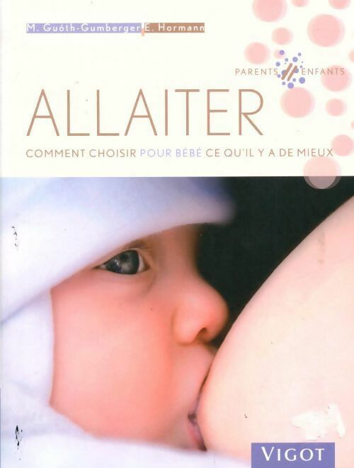 Livrenpoche : Allaiter. Comment choisir pour bébé ce qu'il y a de mieux - Collectif - Livre