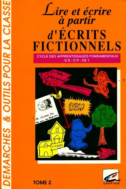 Lire et écrire à partir d'écrits fictionnels Tome II - Collectif -  CRDP du Nord-Pas-de-Calais GF - Livre