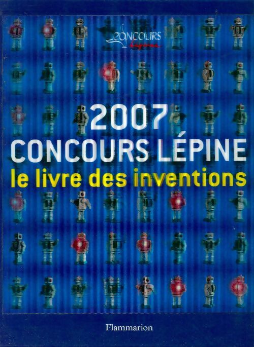 Livrenpoche : Concours Lépine 2007. Le livre des inventions - Gérard Dorey - Livre