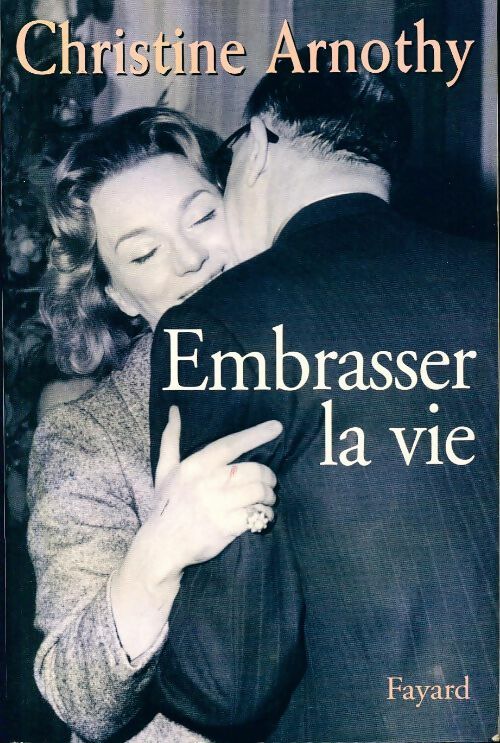 Livrenpoche : Embrasser la vie - Christine Arnothy - Livre