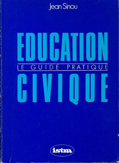 Livrenpoche : Education civique. Le guide pratique - Jean Sinou - Livre