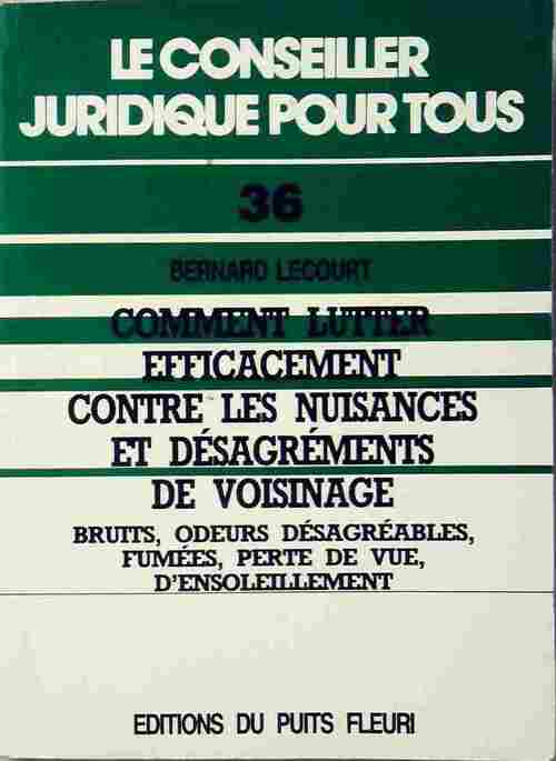 Livrenpoche : Comment lutter efficacement contre les nuisances et désagréments de voisinage - Bernard Lecourt - Livre