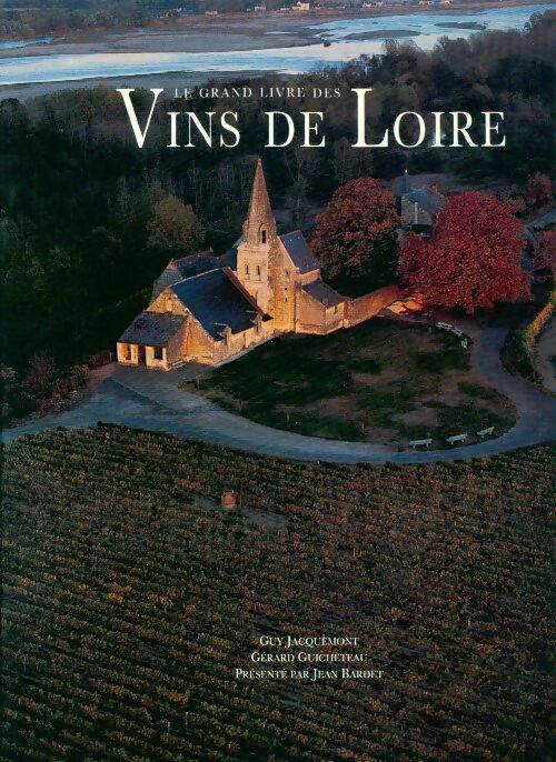 Livrenpoche : Le grand livre des vins de Loire - Guy Jacquemont - Livre