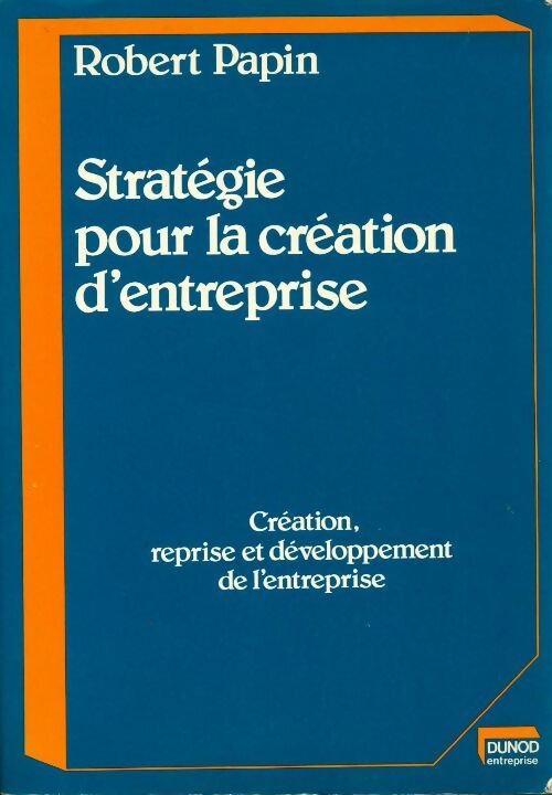 Livrenpoche : Stratégie pour la création d'entreprise. Création, reprise, développement - Robert Papin - Livre