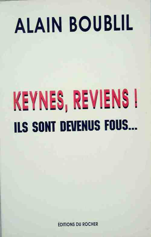 Livrenpoche : Keynes, reviens ! Ils sont devenus fous - Alain Boublil - Livre