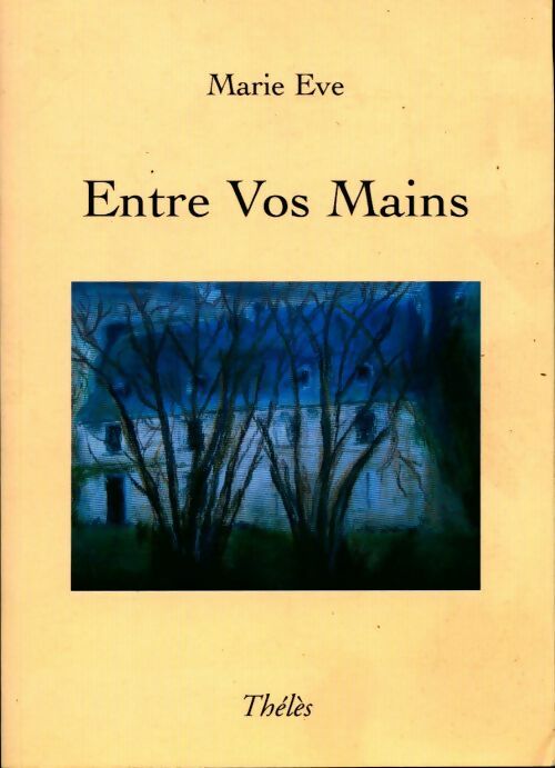 Livrenpoche : Entre vos mains - Marie Eve - Livre