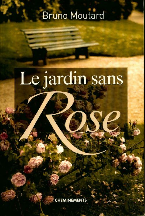 Livrenpoche : Le jardin sans Rose - Bruno Moutard - Livre