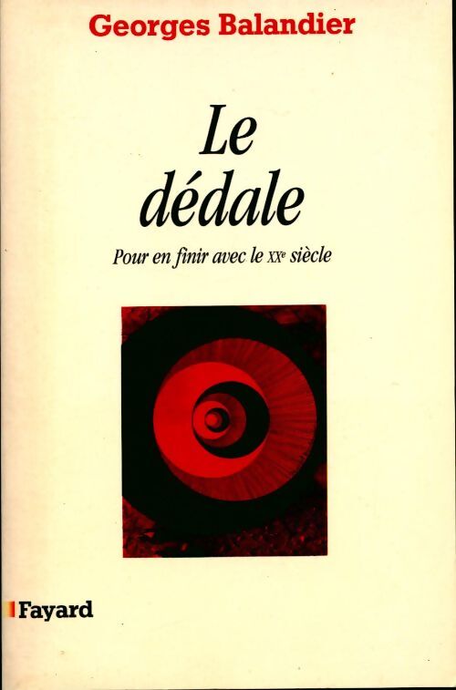 Livrenpoche : Le dédale. Pour en finir avec le XXe siècle - Georges Balandier - Livre