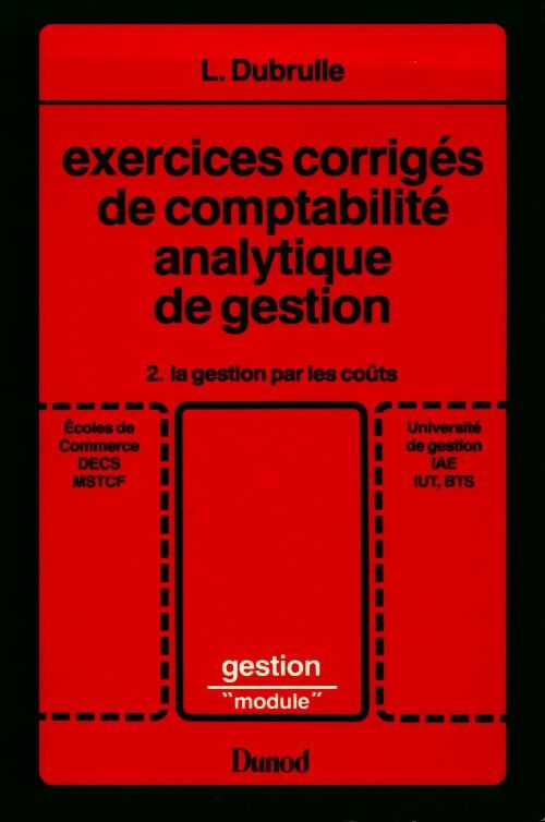 Livrenpoche : Exercices corrigés de comptabilité analytique de gestion Tome II : La gestiondes coûts - Louis Dubrulle - Livre