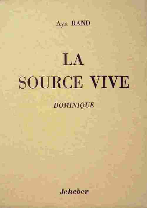 Livrenpoche : La source vive Tome I : Dominique - Ayn Rand - Livre