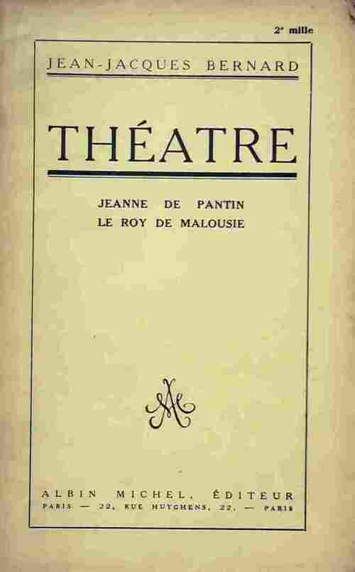 Jeanne de pantin / Le roy de Malousie - Jean-Jacques Bernard -  Albin Michel GF - Livre