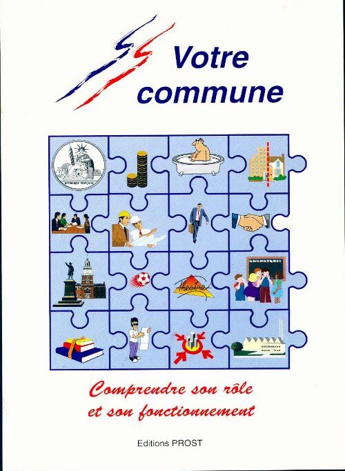 Livrenpoche : Votre commune. Comprendre son rôle et son fonctionnement - Dominique Prost - Livre