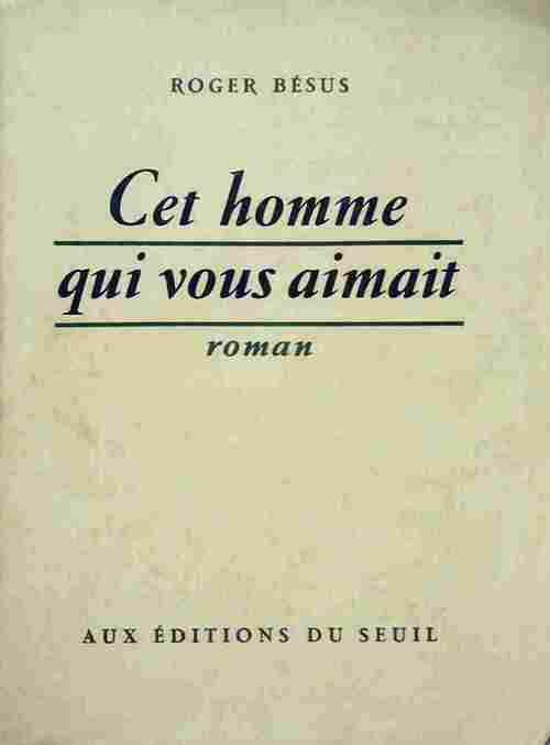 Livrenpoche : Cet homme qui vous aimait - Roger Bésus - Livre