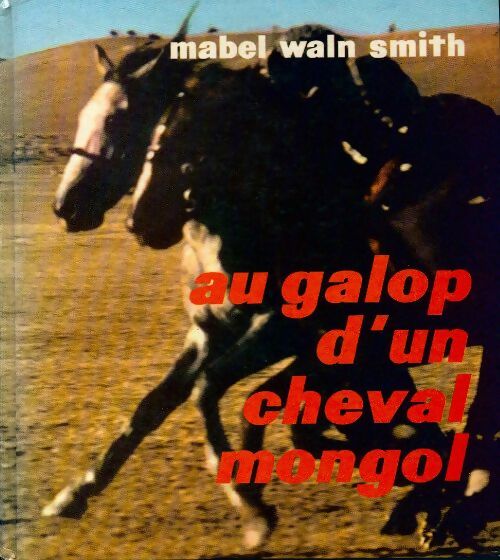 Livrenpoche : Au galop d'un cheval mongol - Mabel Smith Waln - Livre