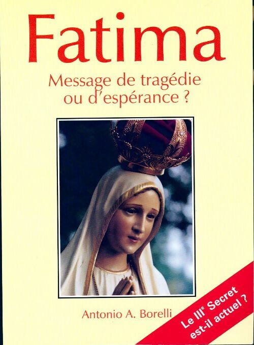 Livrenpoche : Fatima. Message de tragédie ou d'espérance ? - Antonio A. Borelli - Livre