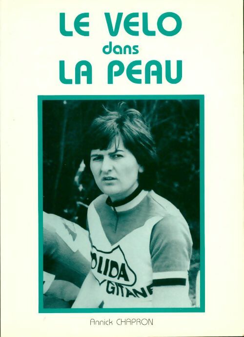 Livrenpoche : Le vélo dans la peau - Annick Chapron - Livre