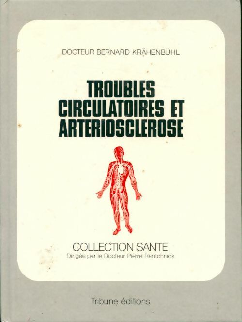 Livrenpoche : Les troubles circulatoires et l'artriosclérose - Bernard Dr KräEnbüHl - Livre