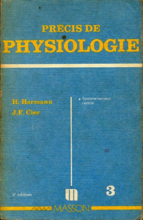 Livrenpoche : Précis de physiologie Tome 3 : Système nerveux central - Collectif - Livre
