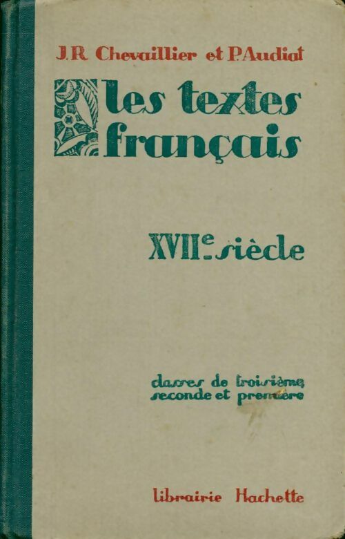Les textes français XVIIe siècle classes de 3e, seconde et première - J.R. Chevaillier -  Hachette GF - Livre
