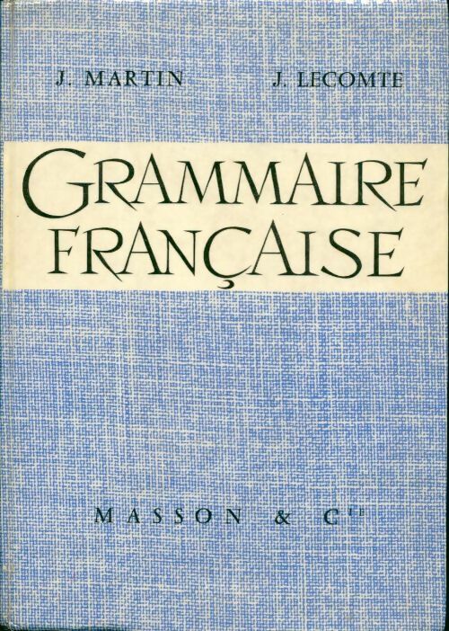 Livrenpoche : Grammaire francaise. Classes de 4e et suivantes - J. Martin - Livre
