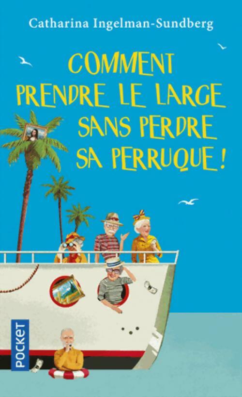 Livrenpoche : Comment prendre le large sans perdre sa perruque! - Catharina Ingelman-Sundberg - Livre
