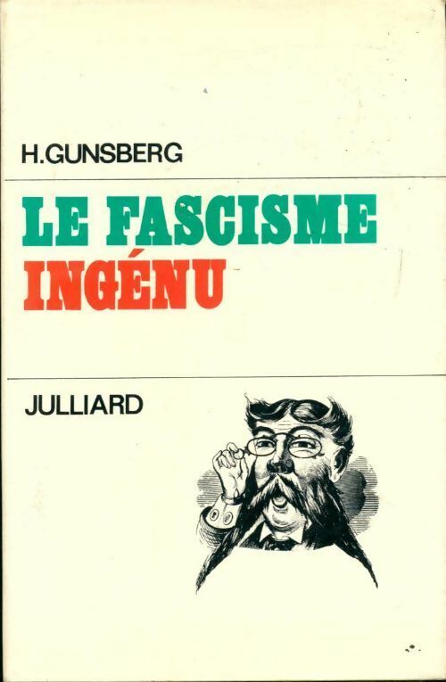 Le fascisme ingénu - H. Gunsberg -  Julliard GF - Livre