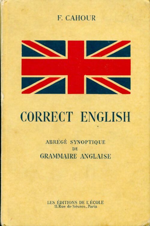 Correct english. Abrégé synoptique de grammaire anglaise - F. Cahour -  Ecole - Livre
