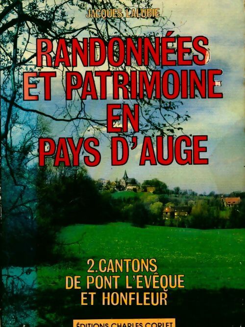 Livrenpoche : Randonnées et patrimoine en pays d'Auge Tome II : Cantons de Pont l'Evêque et Honfleur - Jacques Lalubie - Livre
